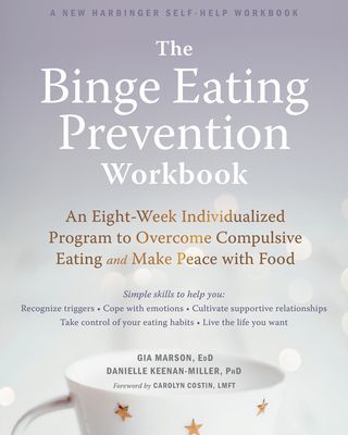 Binge Eating Prevention Workbook - An Eight-Week Individualized Program to Overcome Compulsive Eating and Make Peace with Food (Marson Gia)(Paperback / softback)
