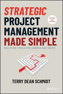 Strategic Project Management Made Simple - Solution Tools for Leaders and Teams (Schmidt Terry)(Pevná vazba)