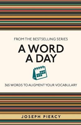 Word a Day - 365 Words to Augment Your Vocabulary (Piercy Joseph)(Paperback / softback)