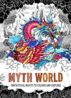 Myth World - Fantastical Beasts to Colour and Explore (Good Wives and Warriors)(Paperback / softback)