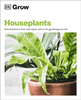 Grow Houseplants - Essential Know-how and Expert Advice for Gardening Success (DK)(Paperback / softback)