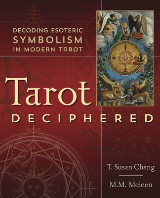 Tarot Deciphered - Decoding Esoteric Symbolism in Modern Tarot (Chang T. Susan)(Paperback / softback)