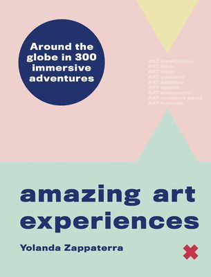 Amazing Art Adventures - Around the world in 400 immersive experiences (Zappaterra Yolanda)(Pevná vazba)