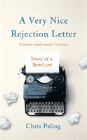 Very Nice Rejection Letter - Diary of a Novelist (Paling Chris)(Pevná vazba)