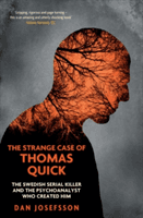 Strange Case of Thomas Quick - The Swedish Serial Killer and the Psychoanalyst Who Created Him (Josefsson Dan)(Paperback)