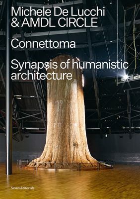 Michele De Lucchi and AMDL CIRCLE - Connettoma: Synapsis of Humanistic Architecture (Lucci Michele De)(Paperback / softback)