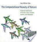 Computational Beauty of Nature - Computer Explorations of Fractals, Chaos, Complex Systems and Adaptation (Flake Gary William)(Paperback)