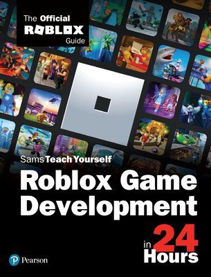 Sam Teach Yourself Roblox Game Development in 24 Hours - The Official Roblox Guide (Roblox Corporation)(Paperback / softback)