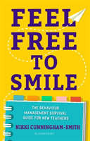 Feel Free to Smile - The behaviour management survival guide for new teachers (Cunningham-Smith Nikki)(Paperback / softback)
