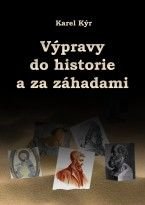Karel Kýr - Výpravy do historie a za záhadami