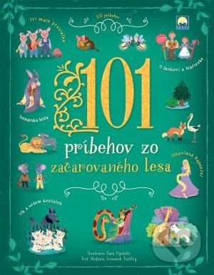 101 príbehov zo začarovaného lesa - Sara Ugolotti, Stefania Leonardi Hartlley