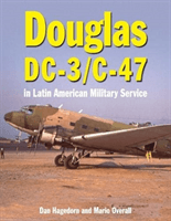 Douglas DC-3 and C-47 - in Latin American Military Service (Hagedorn Dan)(Pevná vazba)