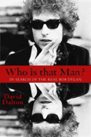 Who is That Man? - In Search of the Real Bob Dylan (Dalton David)(Paperback)