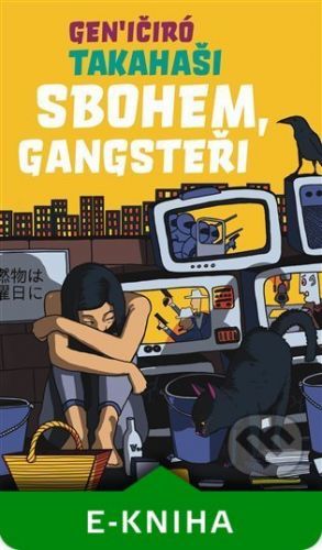 Sbohem, Gangsteři - Takahaši Geničiró