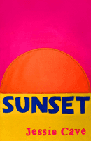 Sunset - 'Heartbreaking, funny and bittersweet. A phenomenal debut' Dolly Alderton (Cave Jessie)(Pevná vazba)
