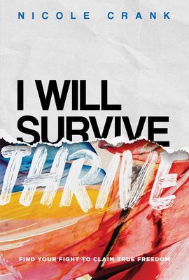 I Will Thrive - Find Your Fight to Claim True Freedom (Crank Nicole)(Pevná vazba)