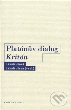 Platónův dialog Kritón - Jakub Jinek, Jakub Jirsa