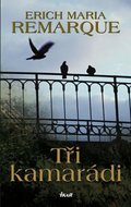 Remarque Erich Maria: Tři kamarádi