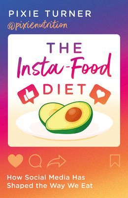 Insta-Food Diet - How Social Media has Shaped the Way We Eat (Turner Pixie)(Paperback / softback)