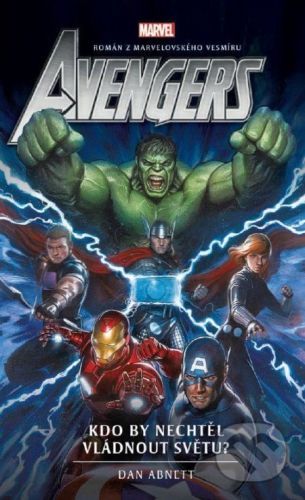 Avengers: Kdo by nechtěl vládnout světu? - Dan Abnett