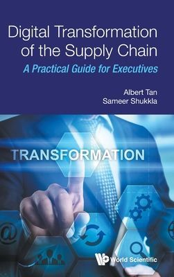 Digital Transformation Of The Supply Chain: A Practical Guide For Executives (Shukkla Sameer (-))(Pevná vazba)