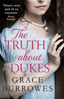 Truth About Dukes - 'Smart, sexy, and oh-so-romantic' Mary Balogh (Burrowes Grace)(Paperback / softback)
