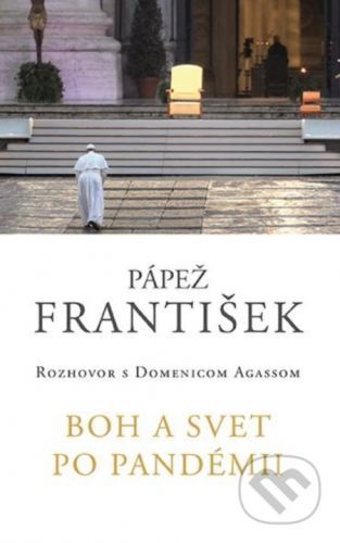 František: Boh a svet po pandémii - Domenic Agass