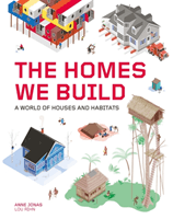 Homes We Build - A World of Houses and Habitats (Jonas Anne)(Pevná vazba)