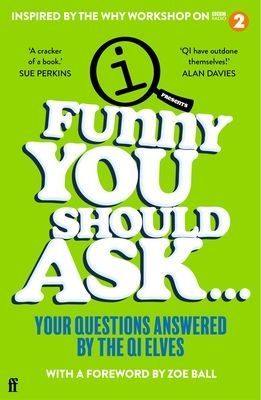 Funny You Should Ask . . . - Your Questions Answered by the QI Elves (Elves QI)(Paperback / softback)