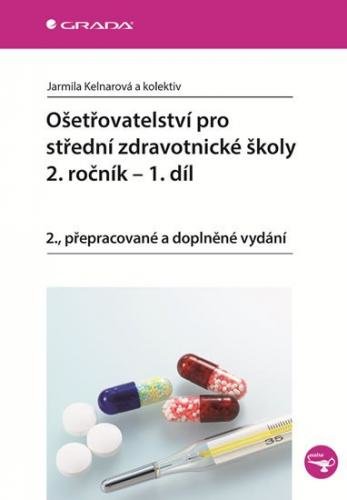 E-kniha: Ošetřovatelství pro střední zdravotnické školy - 2. ročník, 1. díl od Kelnarová Jarmila