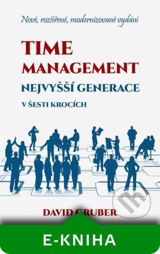 Time management nejvyšší generace v šesti krocích - David Gruber
