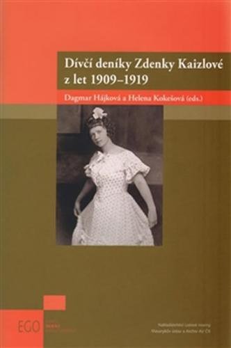 Dívčí deníky Zdenky Kaizlové z let 1909-1919 - Hájková Dagmar, Kokešová Helena,