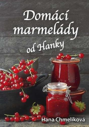 Chmelíková Hana: Domácí marmelády od Hanky