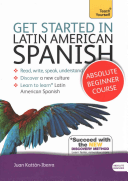 Get Started in Latin American Spanish Absolute Beginner Course - (Book and Audio Support) the Essential Introduction to Reading, Writing, Speaking and Understanding a New Language (Kattan-Ibarra Juan)(Mixed media product)