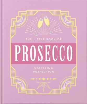 Little Book of Prosecco - Sparkling perfection (Orange Hippo!)(Pevná vazba)