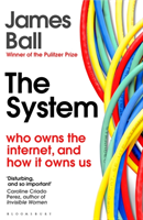 System - Who Owns the Internet, and How It Owns Us (Ball James)(Paperback / softback)