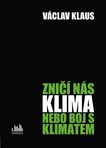 Klaus Václav: Zničí nás klima nebo boj s klimatem