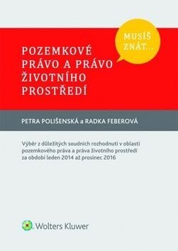 Musíš znát... Pozemkové právo a právo životního prostředí - Petra Polišenská, Radka Feberová