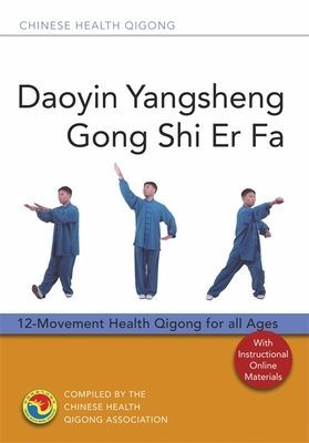 Daoyin Yangsheng Gong Shi Er Fa - 12-Movement Health Qigong for All Ages (Association Chinese Health Qigong)(Paperback / softback)