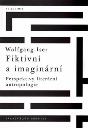 Fiktivní a imaginární - Perspektivy literární antropologie - Iser Wolfgang