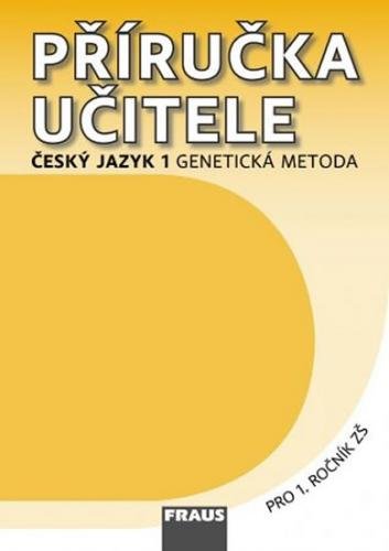 Český jazyk 1 pro ZŠ - příručka učitele /genetická metoda/ - kolektiv autorů