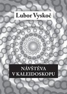 Návštěva v kaleidoskopu - Vyskoč Lubor