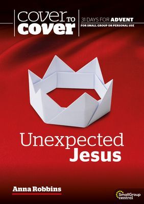 Unexpected Jesus - Cover to Cover Advent Study Guide (Robbins Dr Anna)(Paperback / softback)
