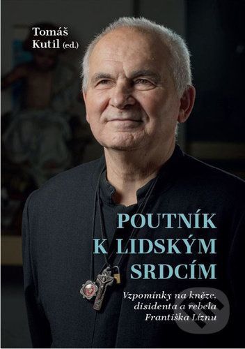 Poutník k lidským srdcím - Tomáš Kutil