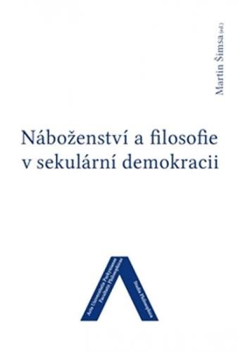 Náboženství a filosofie v sekulární demokracii - Šimsa Martin