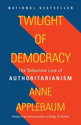 Twilight of Democracy (Applebaum Anne)(Paperback)