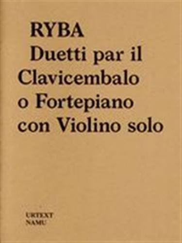 Jakub Jan Ryba - Duetti par il Clavicembalo o Fortepiano con Violino solo - Havlíček Vít