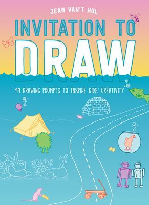 Invitation to Draw - 99 Drawing Prompts to Inspire Kids Creativity (Hul Jean Van't)(Paperback / softback)