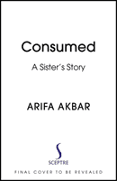 Consumed - A Sister's Story (Akbar Arifa)(Pevná vazba)