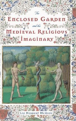 Enclosed Garden and the Medieval Religious Imaginary (McAvoy Liz Herbert)(Pevná vazba)